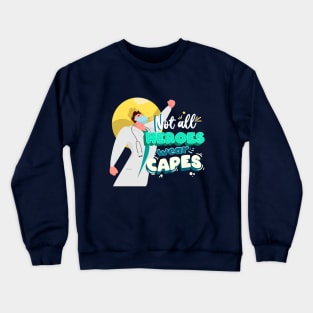 Not All Heroes Wear Capes Crewneck Sweatshirt